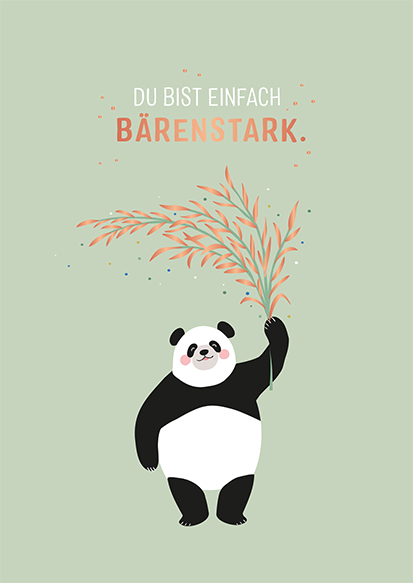 Du bist einfach bärenstark.