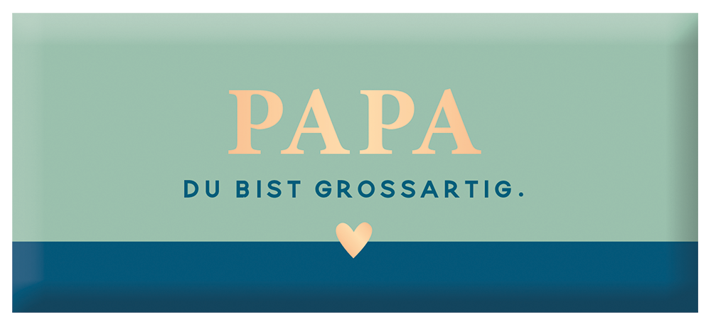 Papa du bist grossartig.