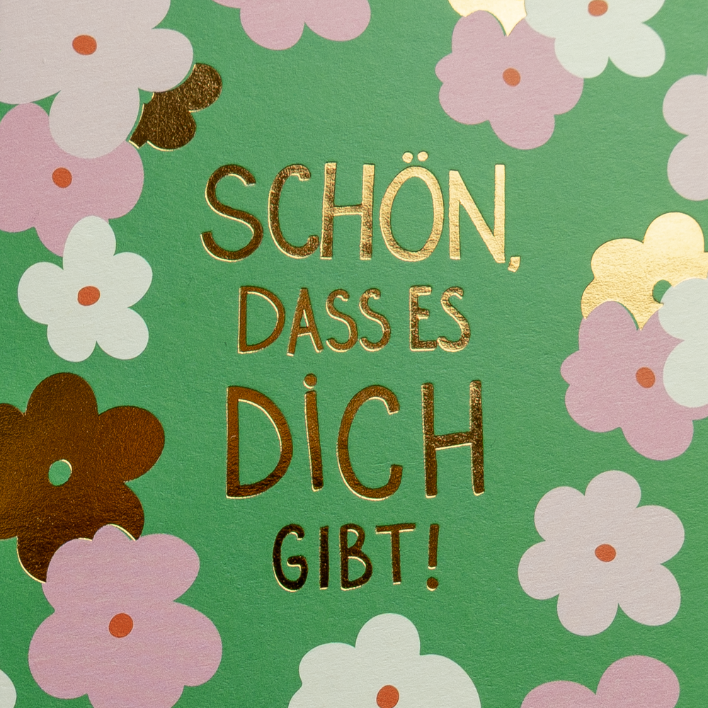 Schön, dass es dich gibt!