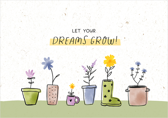 Let your dreams grow!