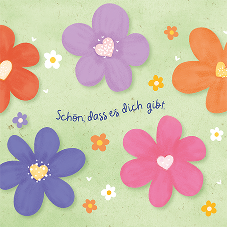 Schön, dass es dich gibt.