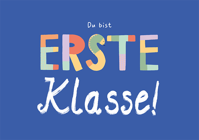 Du bist erste Klasse!