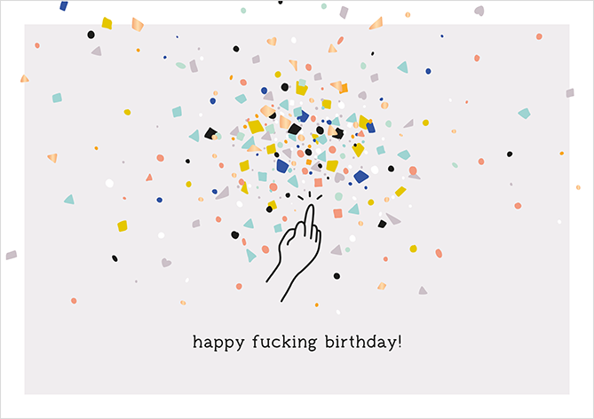 happy fucking birthday!