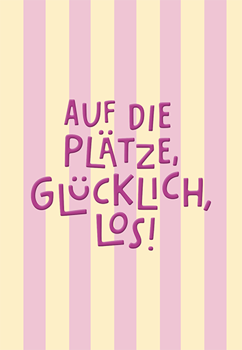 Auf die Plätze, glücklich, los!