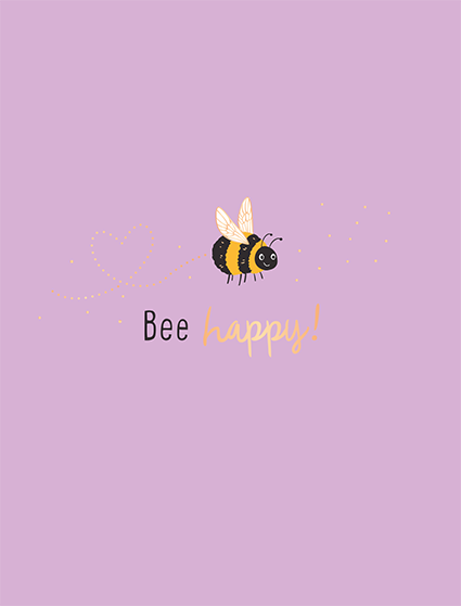 Bee happy!