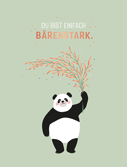 Du bist einfach bärenstark.