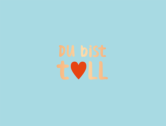 Du bist toll