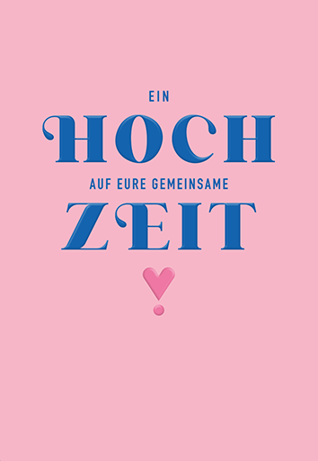 Ein HOCH auf eure gemeinsame ZEIT