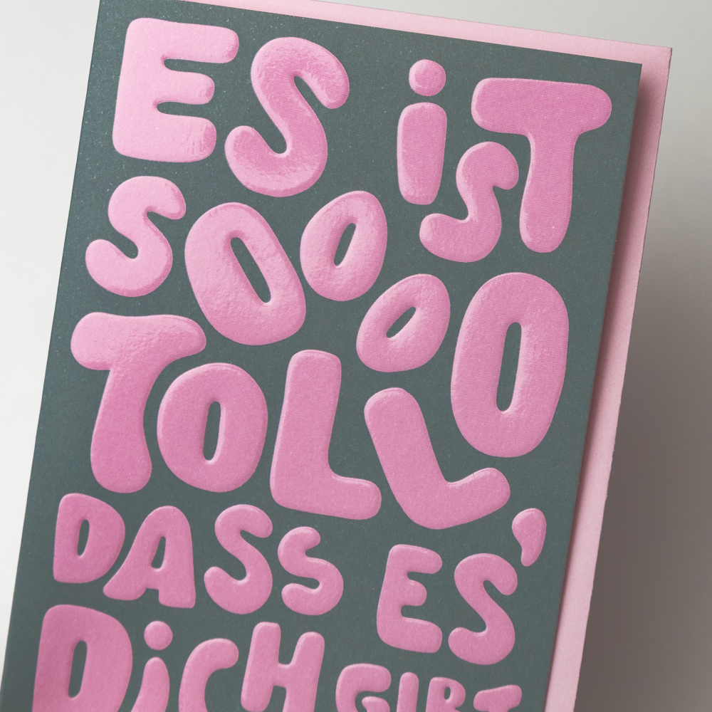 Es ist sooo toll, dass es dich gibt