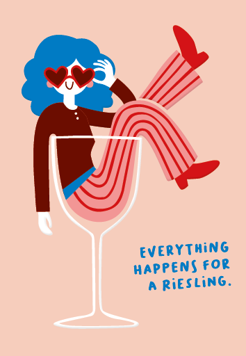 Everything happens for a Riesling.