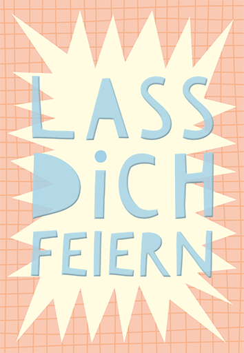 Lass dich feiern