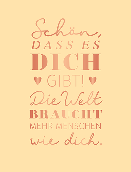 Schön, dass es dich gibt...