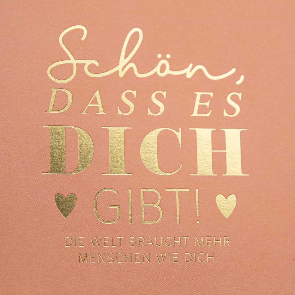 Schön, dass es dich gibt...