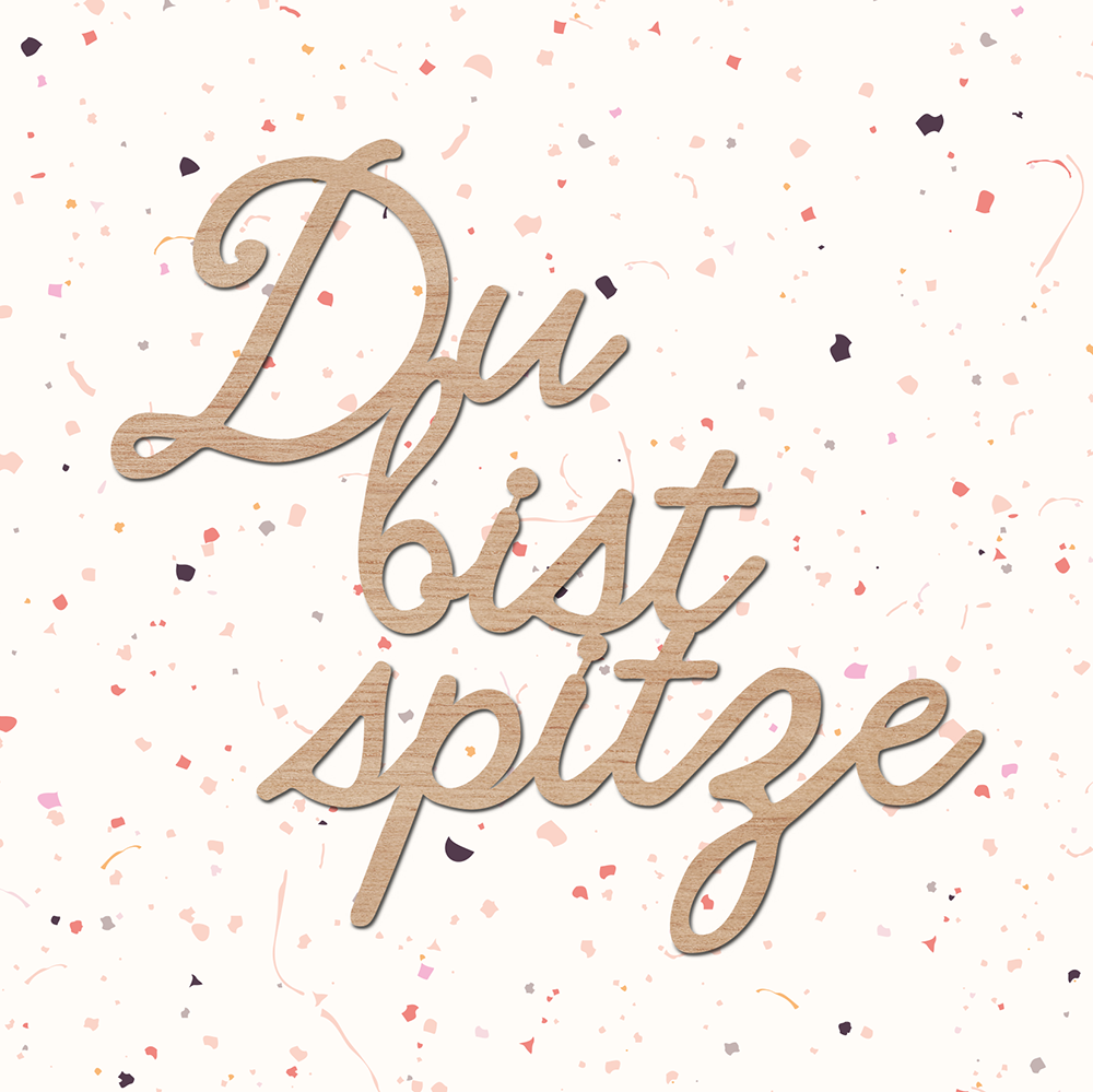 Du bist spitze