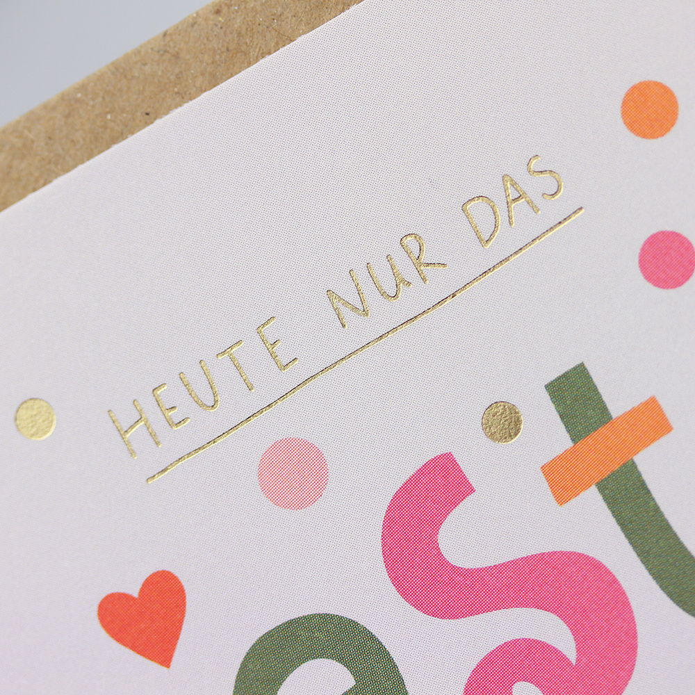 Heute nur das Beste für dich