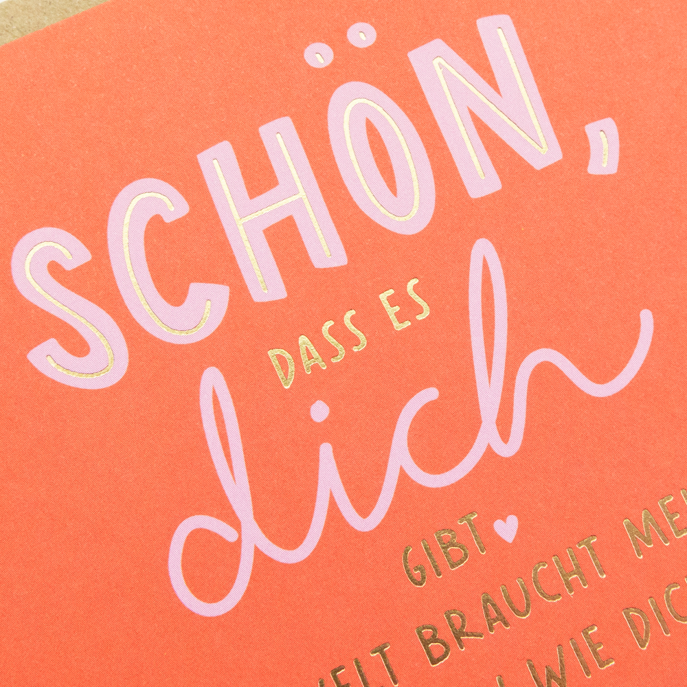 Schön, dass es dich gibt...