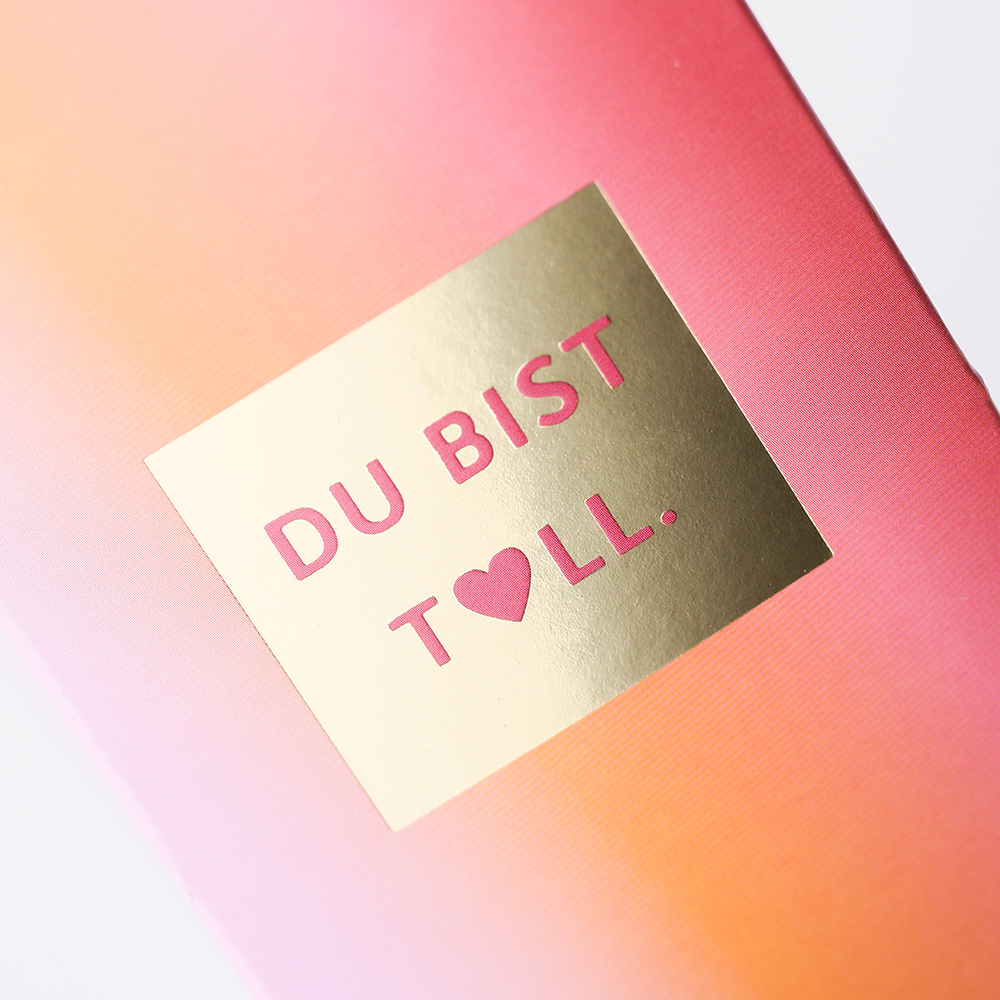 Du bist toll.