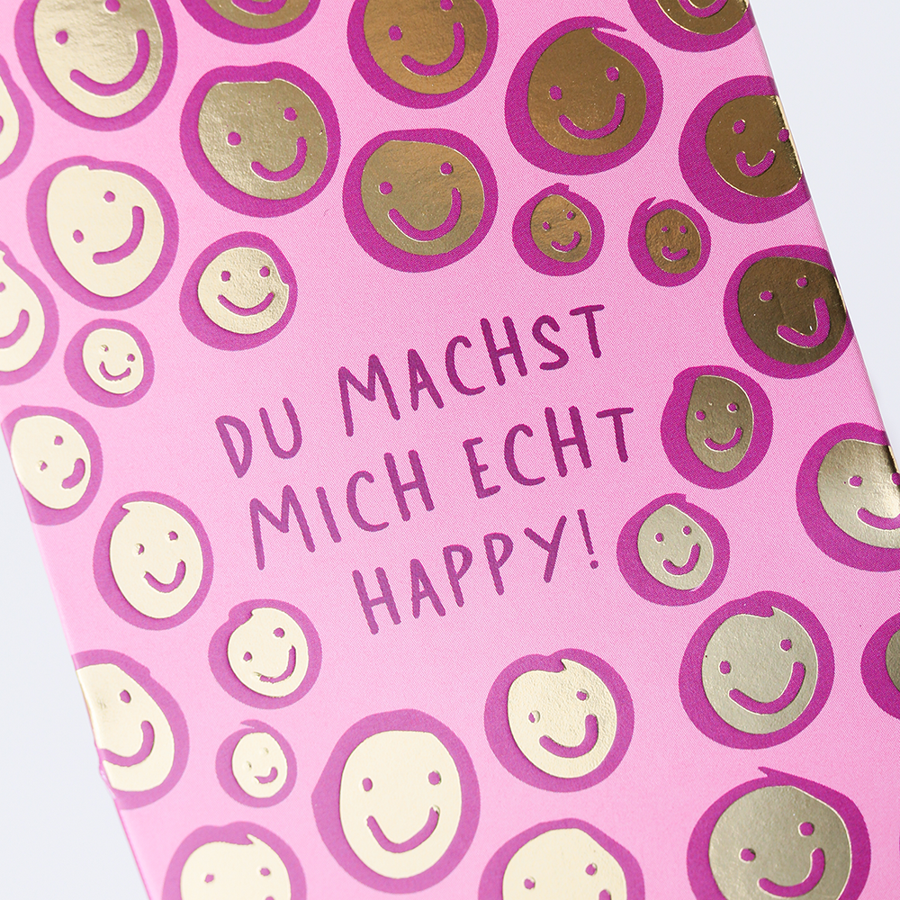 Du machst mich echt happy!