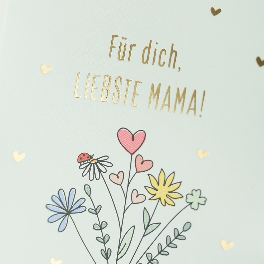 Für dich, liebste Mama!