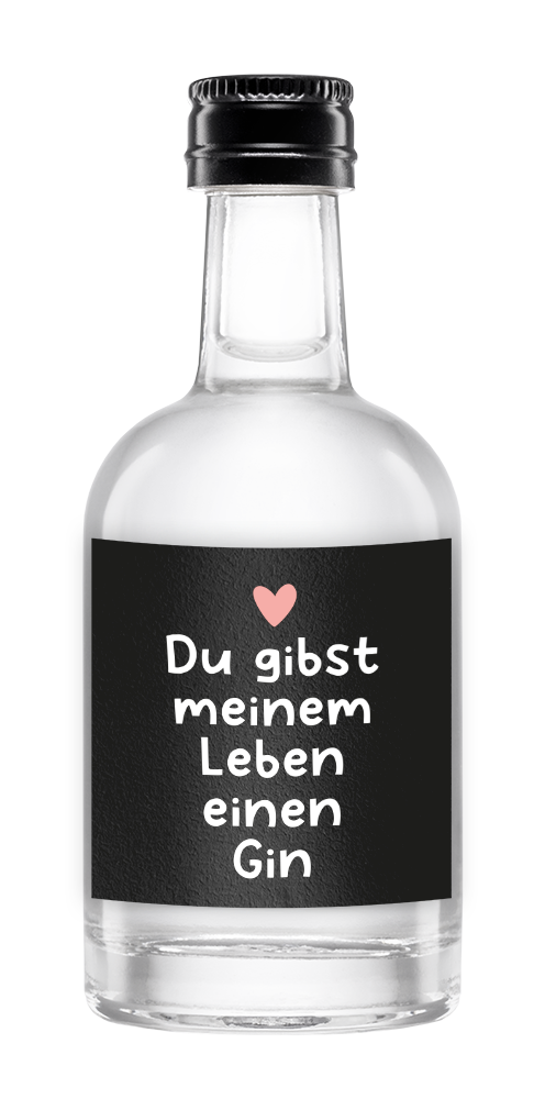 Du gibst meinem Leben einen Gin