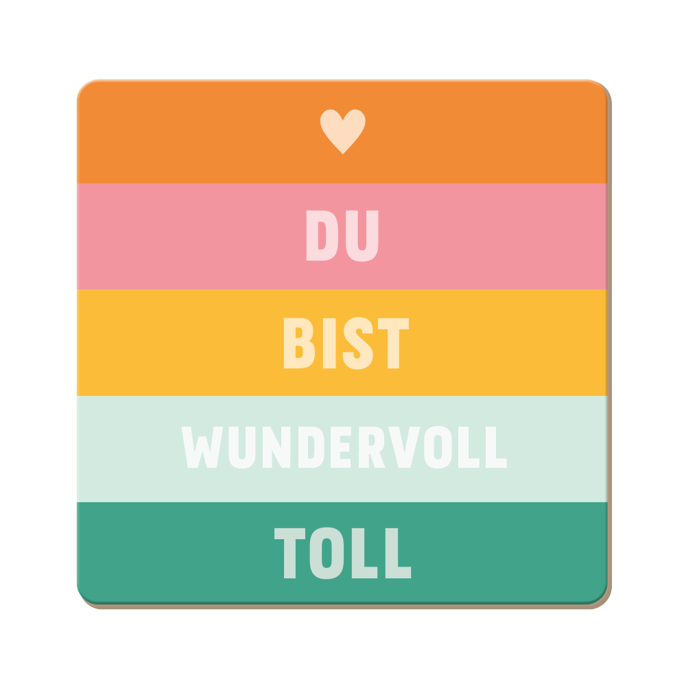 Du bist wundervoll toll