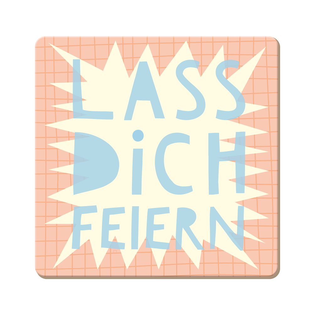Lass dich feiern