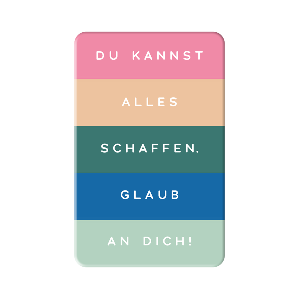 Glaub an dich...