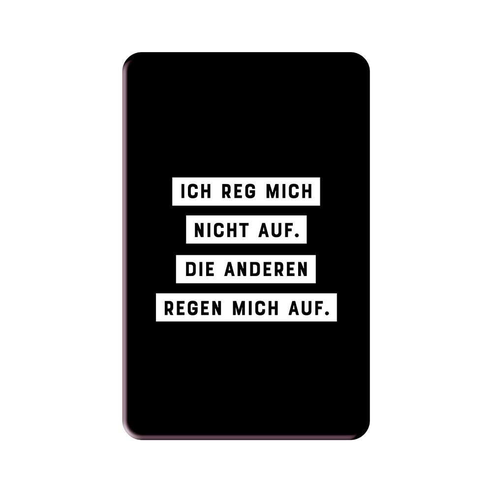 Ich reg mich nicht auf...