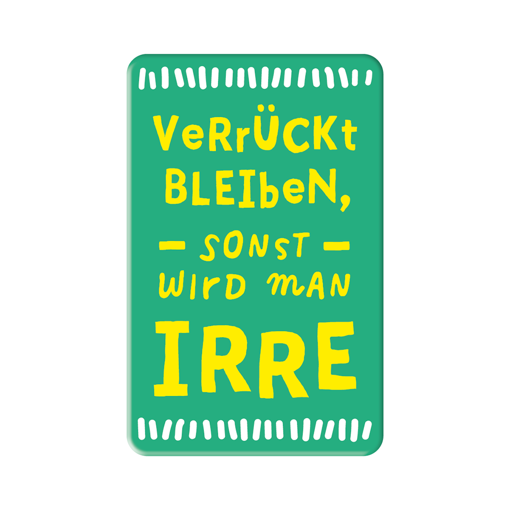 Verrückt...