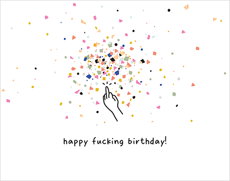 happy fucking birthday!