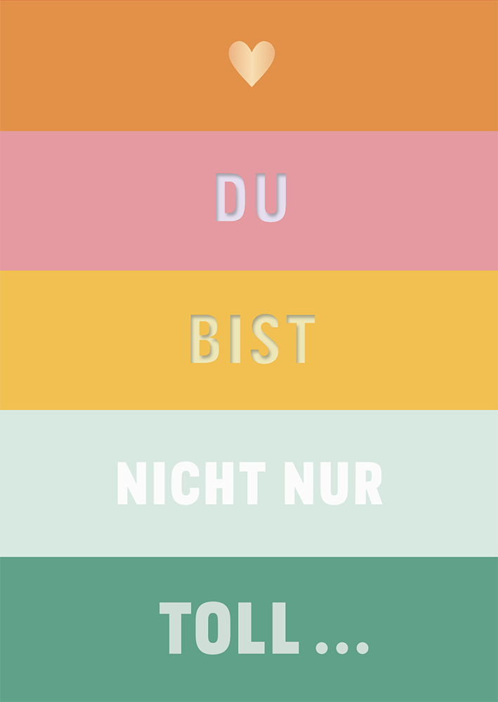 Du bist nicht nur toll...