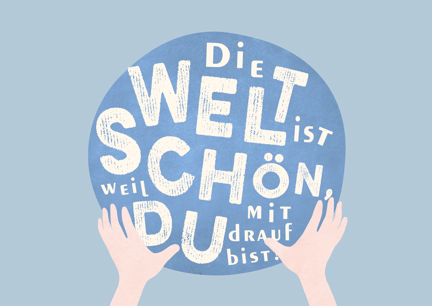 Die Welt ist schön... ️ Grafik Werkstatt