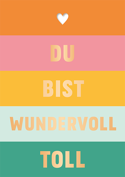 Du bist wundervoll...