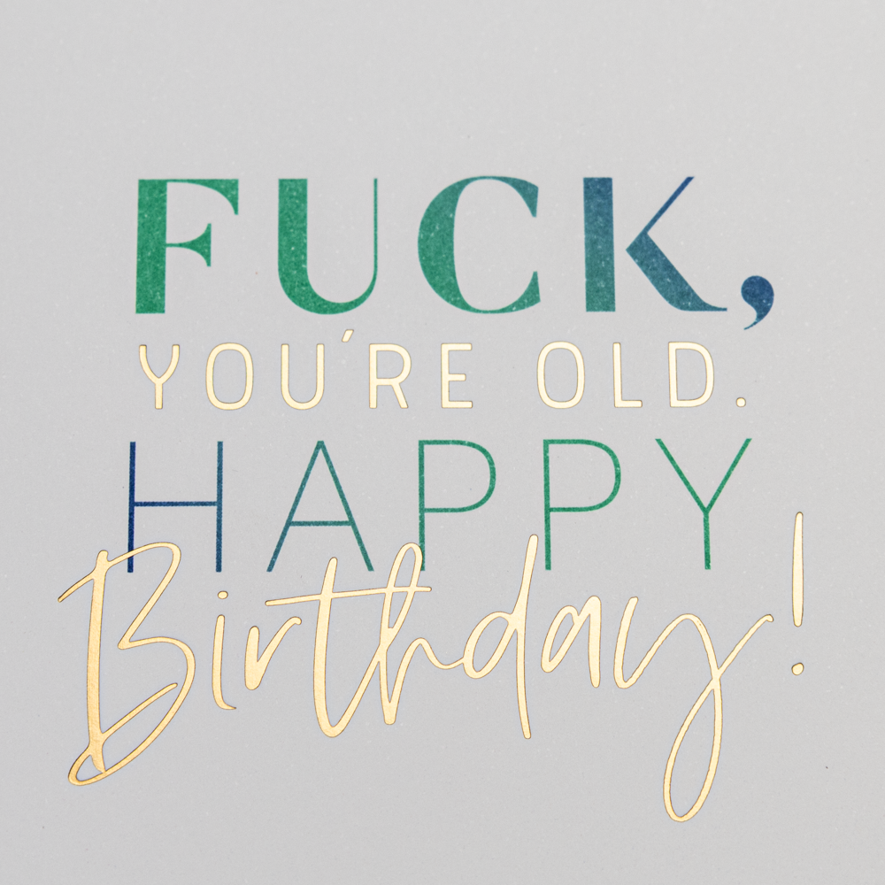 Fuck, you're old...