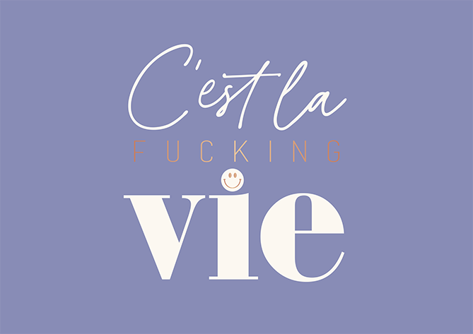 C'est la fucking vie