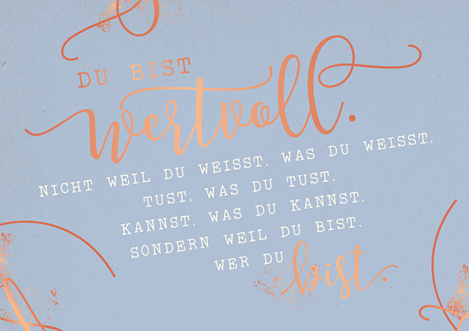 Du bist wertvoll.