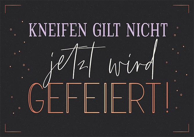 Kneifen gilt nicht...