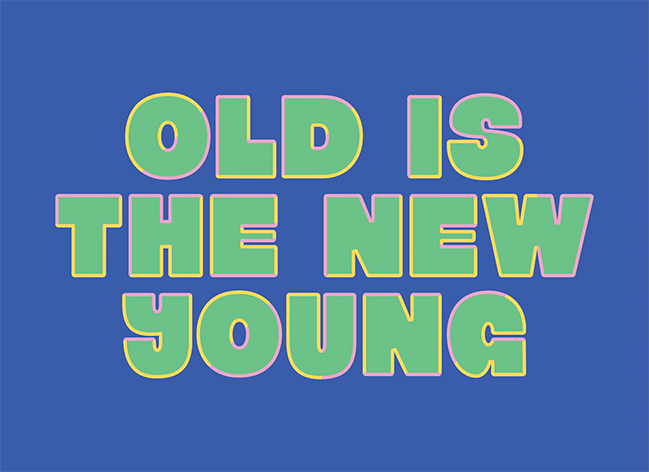 Old is the new young