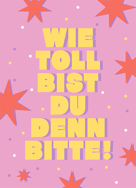 Wie toll bist du denn bitte!