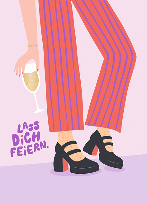 Lass dich feiern.