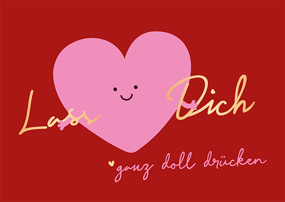 Lass Dich ganz doll drücken