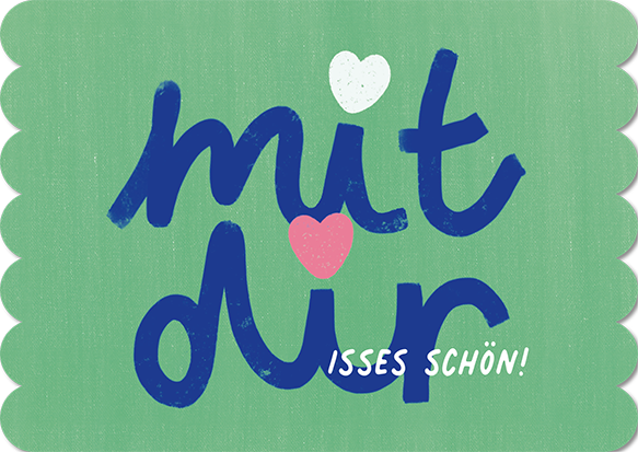 mit dir isses schön!