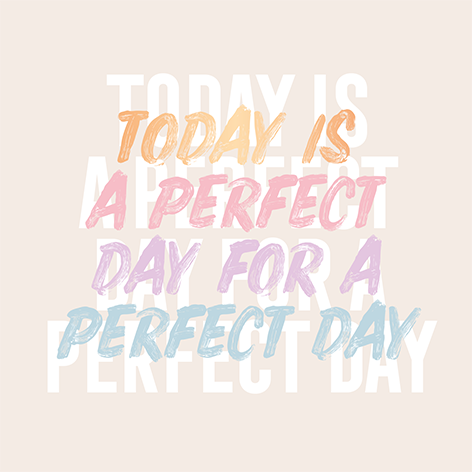 Today is a perfect day..