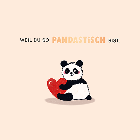 Weil du so pandastisch bist.