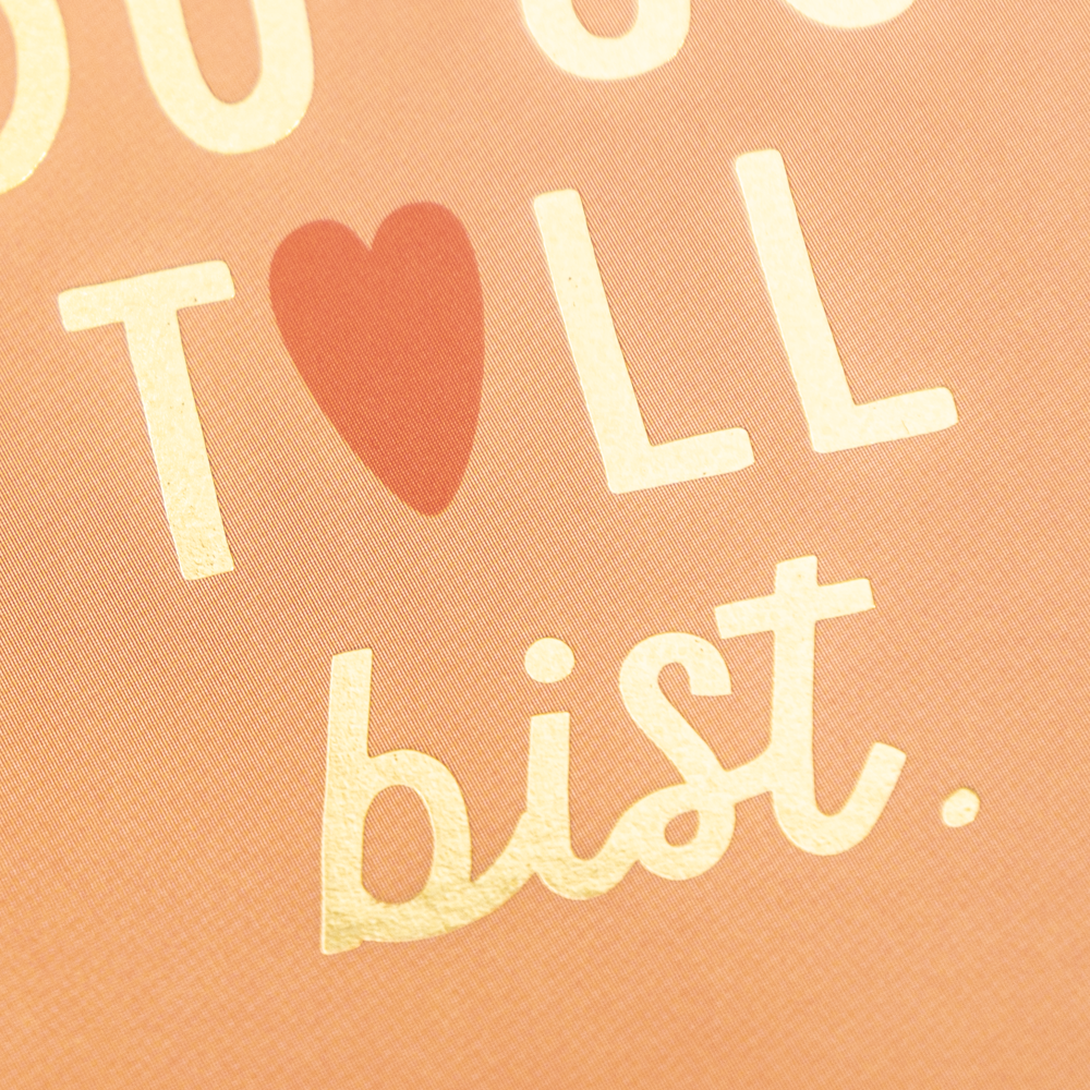 Weil du so toll bist.