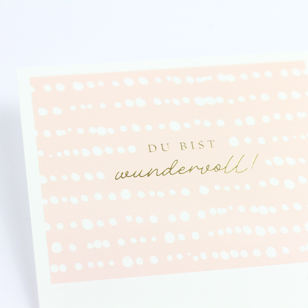 Du bist wundervoll!