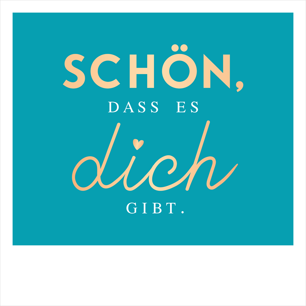 Schön, dass es dich gibt ️ Grafik Werkstatt