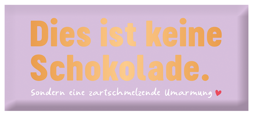 Dies ist keine Schokolade...